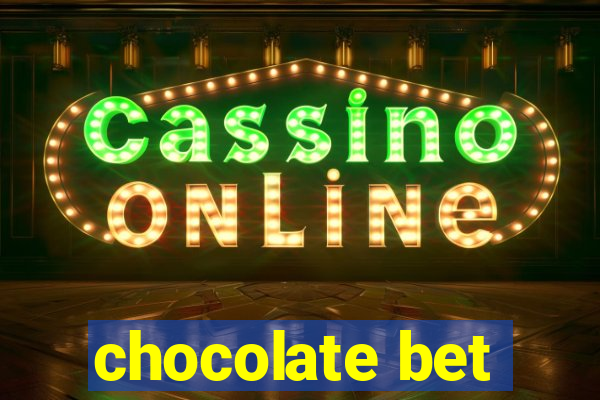 chocolate bet